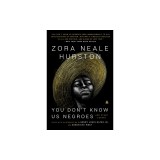 You Don't Know Us Negroes and Other Essays