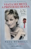 Viata secreta a printesei Diana/ Paul Burell