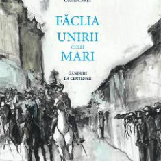 Faclia Unirii celei Mari - Ioan-Aurel Pop, Cecilia Carja