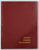 ARTISTI ROMANI IN OCCIDENT de IONEL JIANU , 2005 * PREZINTA HALOURI DE APA