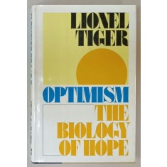 OPTIMISM , THE BIOLOGY OF HOPE by LIONEL TIGER , 1979