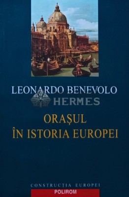 Orasul in istoria Europei - 2003 - Leonardo Benevolo (AR33) foto