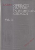 E.A. Bratu - Operatii unitare in ingineria chimica, volumul 3, Tehnica