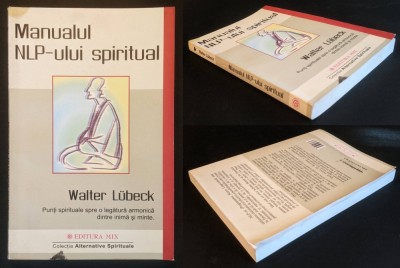 rar MANUALUL NLP-ului SPIRITUAL &amp;ndash; Walter Lubeck 267 pag Punti Spirituale spre o legatura armonioasa dintre inima si minte. Programare NeuroLingvistica foto