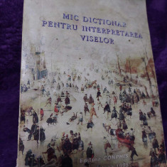 Mic dictionar pentru INTERPRETAREA VISELOR VERONICA TAMAS 1995 ,175 pagini