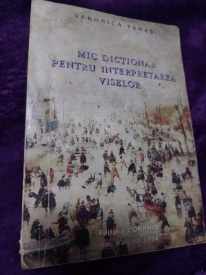 Mic dictionar pentru INTERPRETAREA VISELOR VERONICA TAMAS 1995 ,175 pagini foto