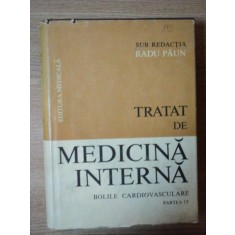TRATAT DE MEDICINA INTERNA , BOLILE CARDIOVASCULARE , PARTEA a IV a sub redactia lui RADU PAUN