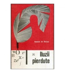 Honore de Balzac - Iluzii pierdute - 118940