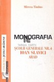 Monografia scolii generale nr. 4 Ioan Slavici Arad Mircea Timbus