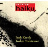 Vadnyom - 77 haiku - J&aacute;nk K&aacute;roly