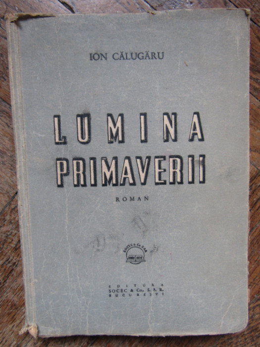 LUMINA PRIMAVERII ( roman 1939) - ION CALUGARU