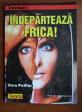 Vera Peiffer - Indeparteaza frica!