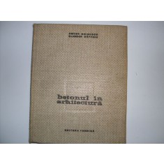 Betonul In Arhitectura - Anton Moisescu, Eleodor Saftoiu , 20752