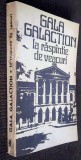 La raspintie/raspantie de veacuri - Gala Galaction / roman, Ed. Minerva, 1974