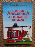O ISTORIE ANECDOTICA A LITERATURII ROMANE - FLORENTIN POPESCU
