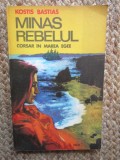 Minas rebelul. Corsar &icirc;n Marea egee, Kostis Bastias, Dacia, Cluj Napoca 1976