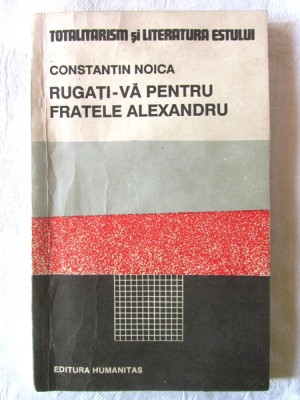 &amp;quot;RUGATI-VA PENTRU FRATELE ALEXANDRU&amp;quot;, Constantin Noica, 1990 foto