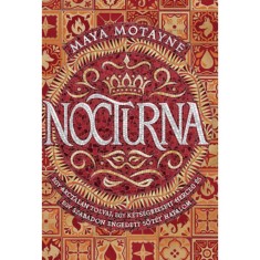 Nocturna - Egy arctalan tolvaj, egy k&eacute;ts&eacute;gbeesett herceg &eacute;s egy szabadon engedett s&ouml;t&eacute;t hatalom - Maya Motayne