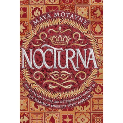 Nocturna - Egy arctalan tolvaj, egy k&amp;eacute;ts&amp;eacute;gbeesett herceg &amp;eacute;s egy szabadon engedett s&amp;ouml;t&amp;eacute;t hatalom - Maya Motayne foto