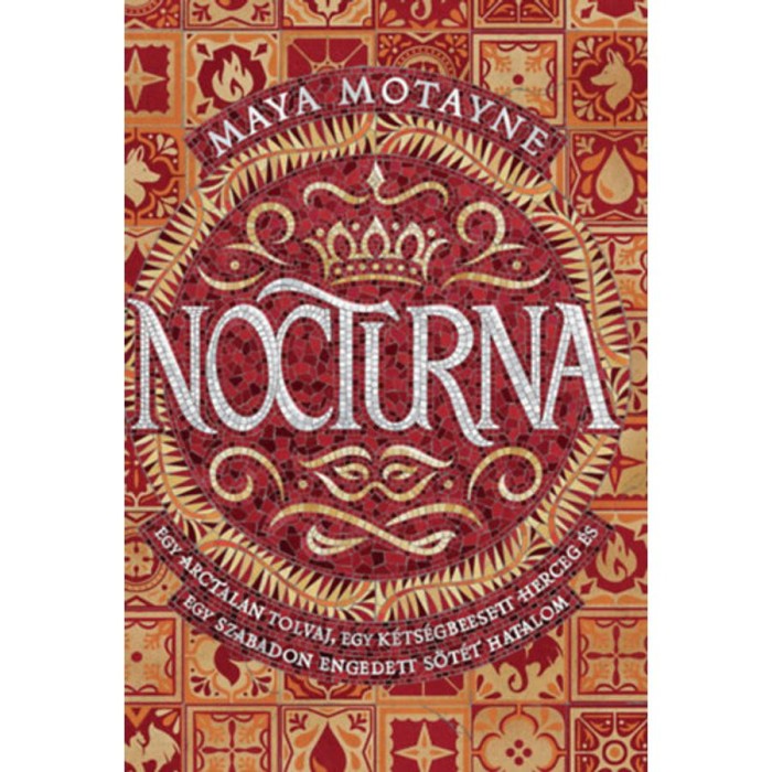 Nocturna - Egy arctalan tolvaj, egy k&eacute;ts&eacute;gbeesett herceg &eacute;s egy szabadon engedett s&ouml;t&eacute;t hatalom - Maya Motayne