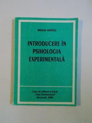 INTRODUCERE IN PSIHOLOGIA EXPERIMENTALA de MIHAI ANITEI , BUCURESTI 2000 foto