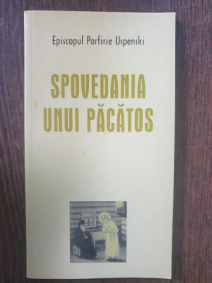 Episcopul Porfirie Uspenski -Spovedania unui pacatos foto