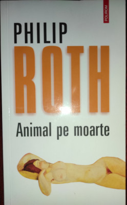 Philip Roth - Animal pe moarte foto