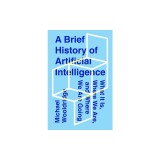 A Brief History of Artificial Intelligence: What It Is, Where We Are, and Where We Are Going