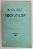 INSTRUCTIA PRACTICA A RECRUTILOR ...METODE DE A FAMILIARIZA , INSTRUI SI EDUCA RECRUTUL de CEPLEANU CONST. si POPESCU CONST. , 1905