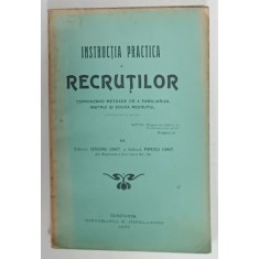 INSTRUCTIA PRACTICA A RECRUTILOR ...METODE DE A FAMILIARIZA , INSTRUI SI EDUCA RECRUTUL de CEPLEANU CONST. si POPESCU CONST. , 1905