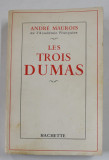 LE TROIS DUMAS par ANDRE MAUROIS , 1957