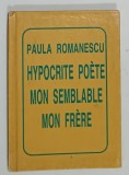 HYPOCRITE POETE - MON SEMBLABLE , MON FRERE par PAULA ROMANESCU , 1995