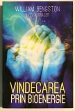 Vindecarea prin Bioenergie, William Bengston , Sylvia Fraser., 2012, Litera