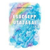Esőcsepp utaz&aacute;sai - Garay Zsuzsanna