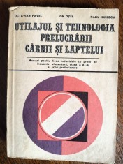 Utilajul si tehnologia prelucrarii carnii si laptelui - Octavian Pavel / R6P4S