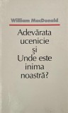 Adevarata ucenicie si Unde este inima noastra? - William MacDonald