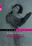 Intermezzo - Paperback brosat - Daniela Luca - Paralela 45