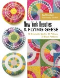New York Beauties &amp; Flying Geese: 10 Dramatic Quilts, 27 Pillows, 31 Block Patterns