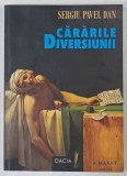 CARARILE DIVERSIUNII de SERGIU PAVEL DAN , 2009 , DEDICATIE *