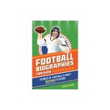 Football Biographies for Kids: Stories of Football's Most Inspiring Players