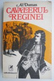 Cavalerul Reginei - Alexandre Dumas, Roman de Aventuri, Carte Beletristica