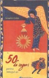 50 de ingeri pentru intregul an - Anselm Grun | Spiritualitate | Editura Galaxia Gutenberg | 2007 | 177 pagini