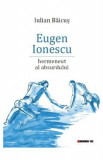 Eugen Ionescu, hermeneut al absurdului - Iulian Baicus