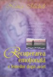RECUPERAREA EMOTIONALA A FEMEILOR DUPA AVORT-NANCY MICHELS-253561