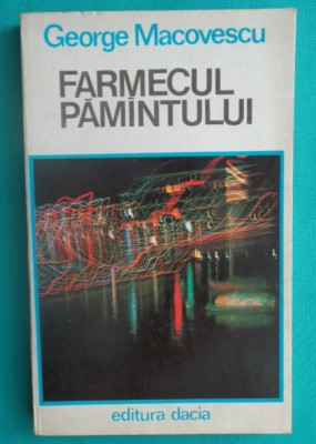 George Macovescu &amp;ndash; Farmecul pamantului ( prima editie ) foto