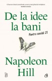 De la idee la bani. Pentru secolul 21 - Napoleon Hill - Editura Curtea Veche
