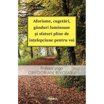 Aforisme, cugetari, ganduri luminoase si sfaturi pline de intelepciune pentru foto