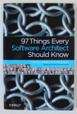 97 THINGS EVERY SOFTWARE ARCHITECT SHOULD KNOW by COLLECTIVE WISDOM FROM THE EXPERTS , 2009