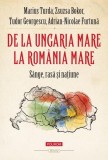 De la Ungaria Mare la Rom&acirc;nia Mare - Paperback brosat - Marius Turda, Zsuzsa Bokor, Tudor Georgescu, Adrian-Nicolae Furtună - Polirom