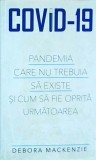 Debora Mackenzie - Covid-19. Pandemia care nu trebuia sa existe si cum sa fie